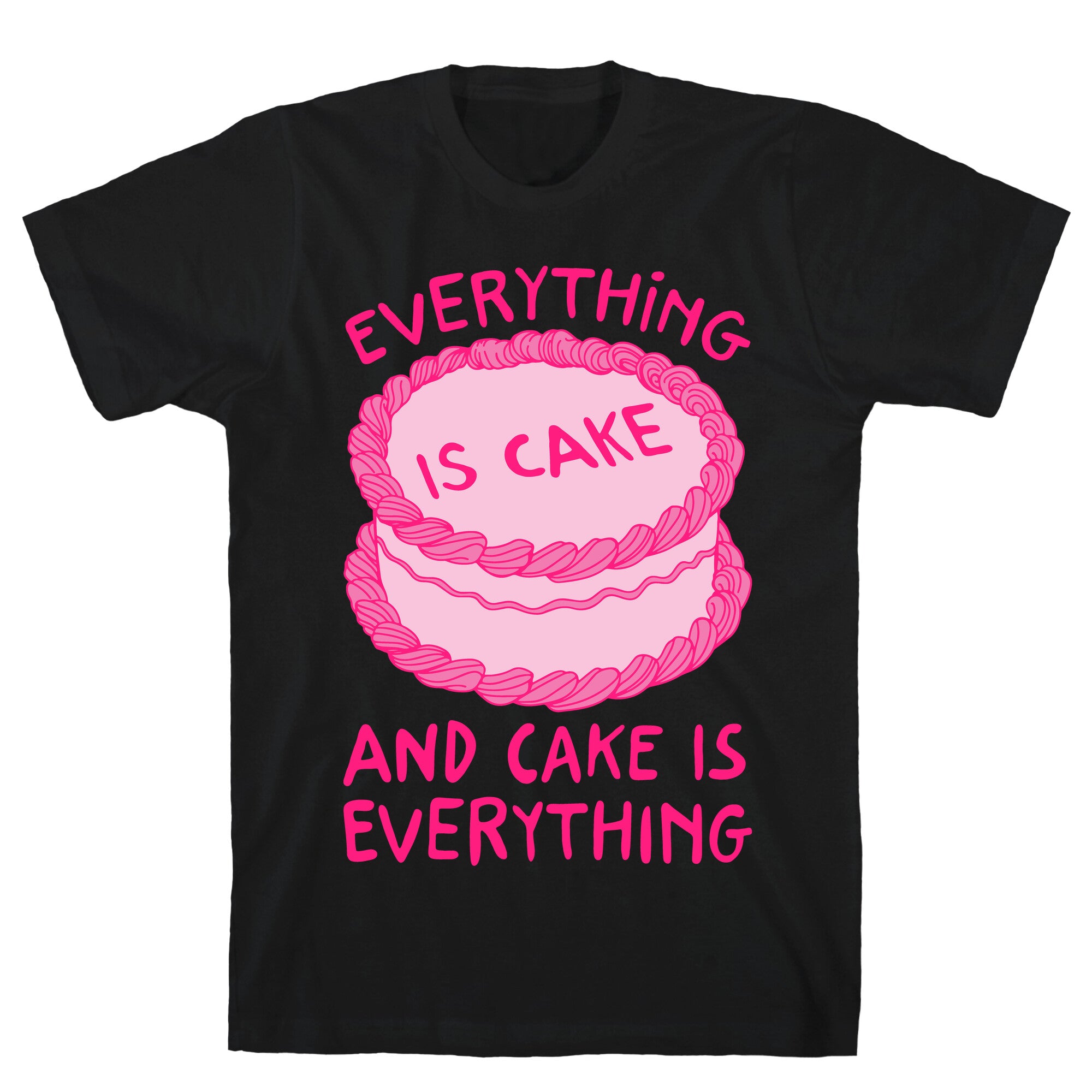Everything Is Cake White Print T-Shirt
